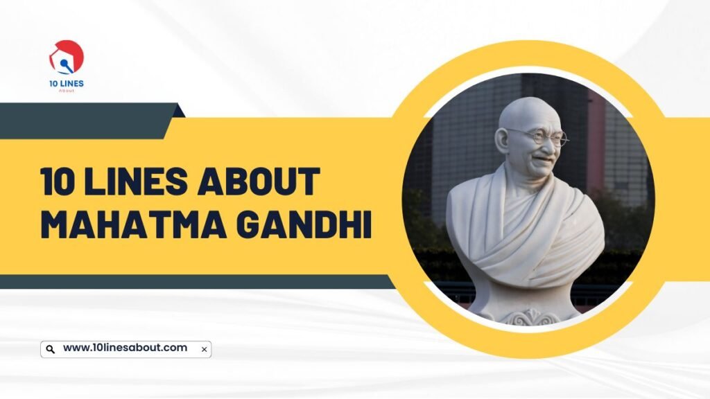 10 Lines About Mahatma Gandhi