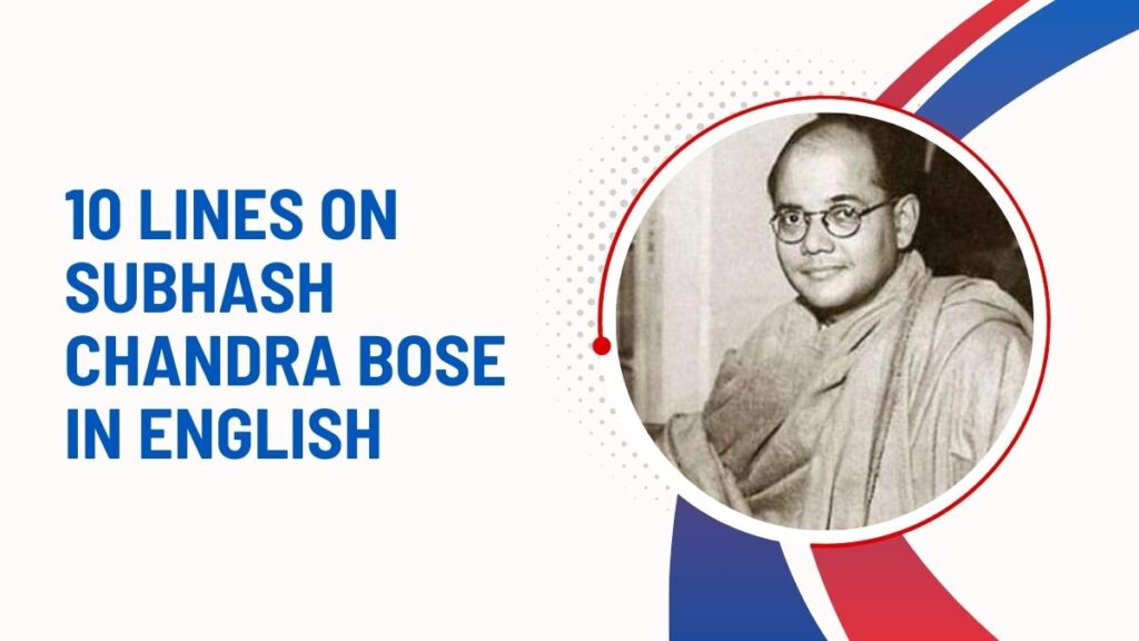 10 Lines On Subhash Chandra Bose In English