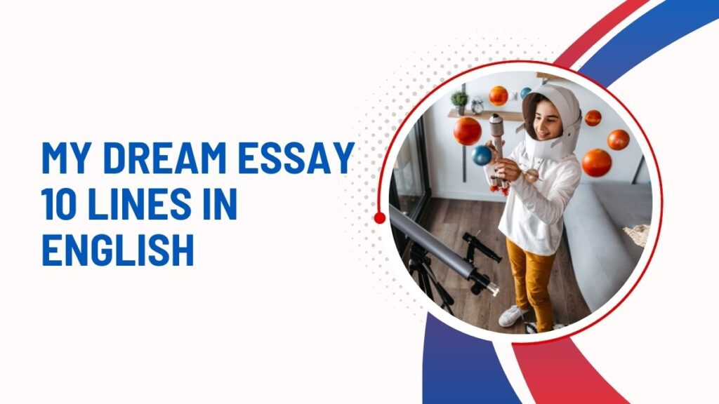 My Dream Essay 10 Lines In English