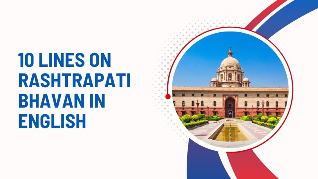 10 Lines On Rashtrapati Bhavan In English