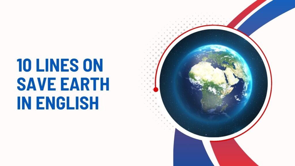 10 Lines On Save Earth In English