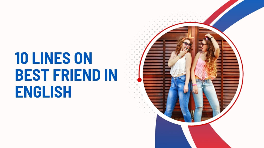 10 Lines On Best Friend In English
